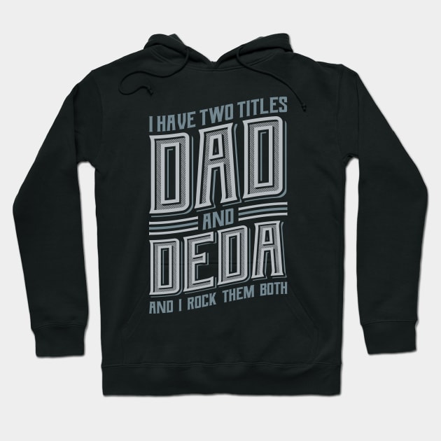 I have Two Titles Dad and Deda Hoodie by aneisha